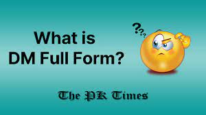Dm full form What Is The Full Form Of DM?